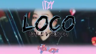 ITZY -  LOCO [Male Ver.]