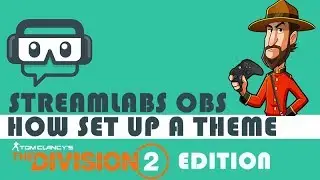 Streamlabs OBS - How to setup a Theme and Streaming The Division 2