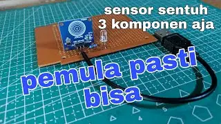 Cara Membuat Sensor Sentuh Simpel Untuk Pemula