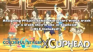 Assigning Project Sekai characters with a track, or a track they’ll like in Cuphead! (DLC Included!)