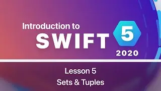Swift Tutorials for Beginners (2020) - Lesson 5 - Sets & Tuples
