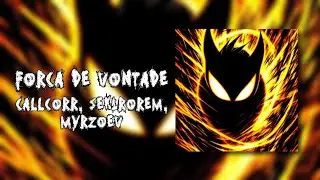 Callcorr, Sek1roRem, MYRZOEV - FORÇA DE VONTADE