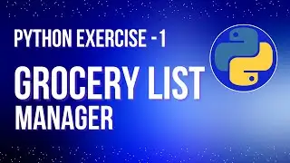 Grocery List Manager - Python Exercise for Absolute Beginners - Exercise 1 | Python Tutorial Series