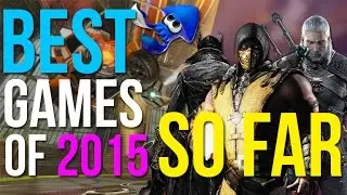 Best Games of 2015 So Far