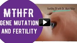 MTHFR gene mutation and fertility