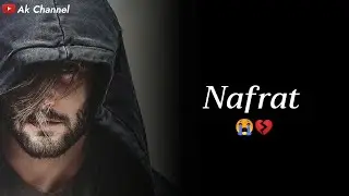 Nafrat 💔😢 | Whatsapp Status | Shayari Status | Status Video | Ak Channel |
