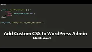 Add Custom CSS to WordPress Admin |  KTechBlog