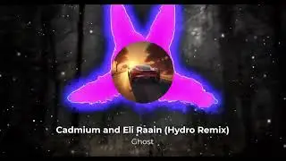 Cadmium (ft.Eli Raain) - Ghost (Hydro Remix)