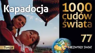 1000 cudów świata - Kapadocja - Turcja