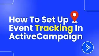 How To Set Up Event Tracking In ActiveCampaign (Easily)