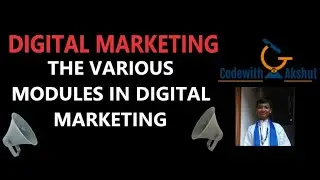 Digital Marketing #2- The Various Modules in Digital Marketing