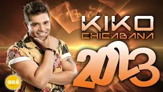 KIKO CHICABANA 2023 ( 17 MÚSICA NOVAS ) CD NOVO 2023 - REPERTÓRIO NOVO - ATUALIZADO NOVO 2023