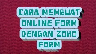 Cara membuat Online Form menggunakan Zoho Form II Zoho Form Online