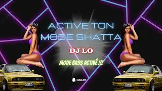 🍑 ACTIVE TON MODE SHATTA  -  DJ LO  (2022) 🍑