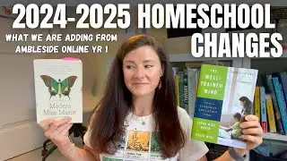 ADDING AMBLESIDE ONLINE to our 2024-2025 Homeschool Year || Charlotte Mason Curriculum