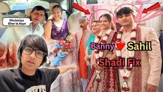Sahil Or Banny Ki Shadi Fix 😱 Kab Hogi Shadi 