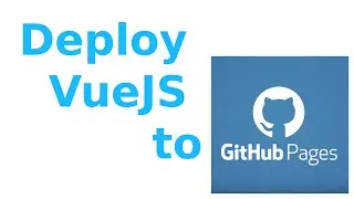 Deploy VueJS to GitHub pages