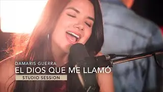 El Dios Que Me Llamó (Studio Session) - Damaris Guerra - Video Oficial