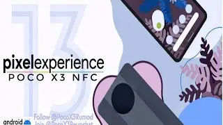 Pixel Experience Android 13 For Poco X3 NFC Initial Beta Build Should We Flash It?