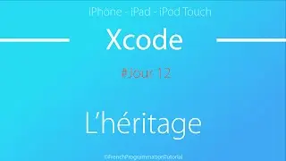 14 jours pour apprendre Xcode - J12 - L'héritage