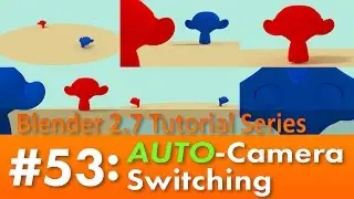 Blender 2.7 Tutorial #53 : Auto Camera Switching 