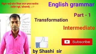 Transformation/part-1/intermediate/English by shashi sir