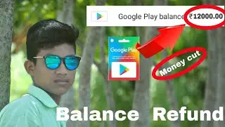Google play balance Refund | how to refund Google play balance
