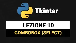Combobox (select o menu a tendina) - Tkinter Python Tutorial Italiano 10
