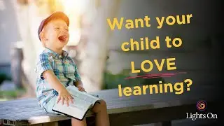 How to get your child to LOVE learning