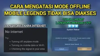 CARA MENGATASI MODE OFFLINE MOBILE LEGENDS YANG TIDAK BISA DIAKSES | 100% WORK DI PATCH TERBARU!!!