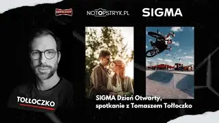 Tomasz Tołłoczko - Dzień otwarty z Sigmą i Tomkiem Tołłoczko w Notopstryk.