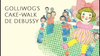 Golliwog's Cake-walk ou la Marche de la poupée de chiffon de Claude Debussy