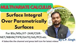 Surface Integral Over Parametrically Defined Surfaces|| Vector Field || Multivariate Calculus||