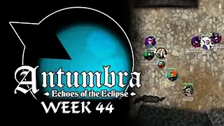 Antumbra: Echoes of the Eclipse - Week 44 - Journey To the Dock