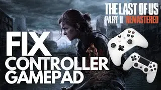 The Last of Us: Part II Remastered | Fix GAMEPAD not working | Controller not working | PC ✅🔥