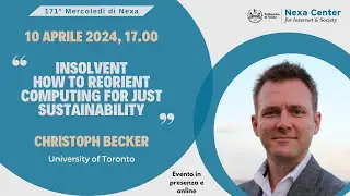 171° Mercoledì di Nexa - Insolvent: How to Reorient Computing for Just Sustainability