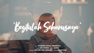 BEGITULAH SEHARUSNYA | Film Pendek