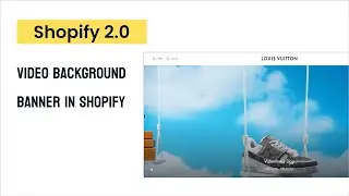 How to add video background banner in Shopify like Rhode Skin or Louis Vuitton