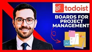 How To Use TODOIST Boards For Project Management (Complete 2025 Guide)