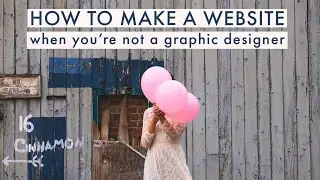 HOW TO MAKE A WEBSITE when you're not a graphic designer