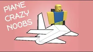 Roblox Plane Crazy noobs