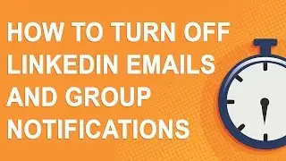 How to turn off LinkedIn emails and group notifications