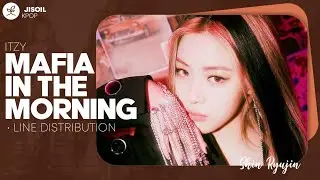 ITZY (있지)『마.피.아. In The Morning』Line Distribution