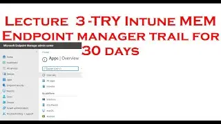 Lecture 03–TRY Intune  MEM Endpoint manager trail for 30 days