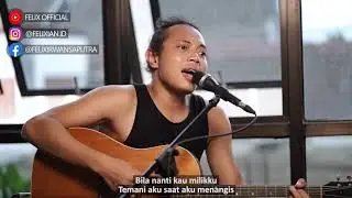 FELIX IRWAN - BILA NANTI KAU MILIKKU (COVER NAFF)