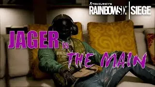 JAGER IS THE MAIN | Rainbow Six Seige