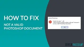 How to fix could not a open file because it is not a valid Photoshop Document | Bulk Mockup