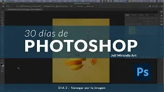 Curso completo de Photoshop desde cero -- Navegar por la Imagen I Día 2/30