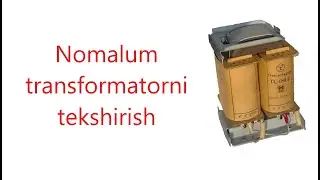 Nomalum transformatorni tekshirish