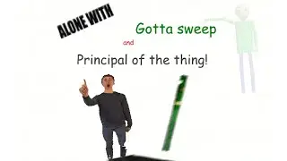 Baldi's Basics But Only With Principal And Gotta Sweep
